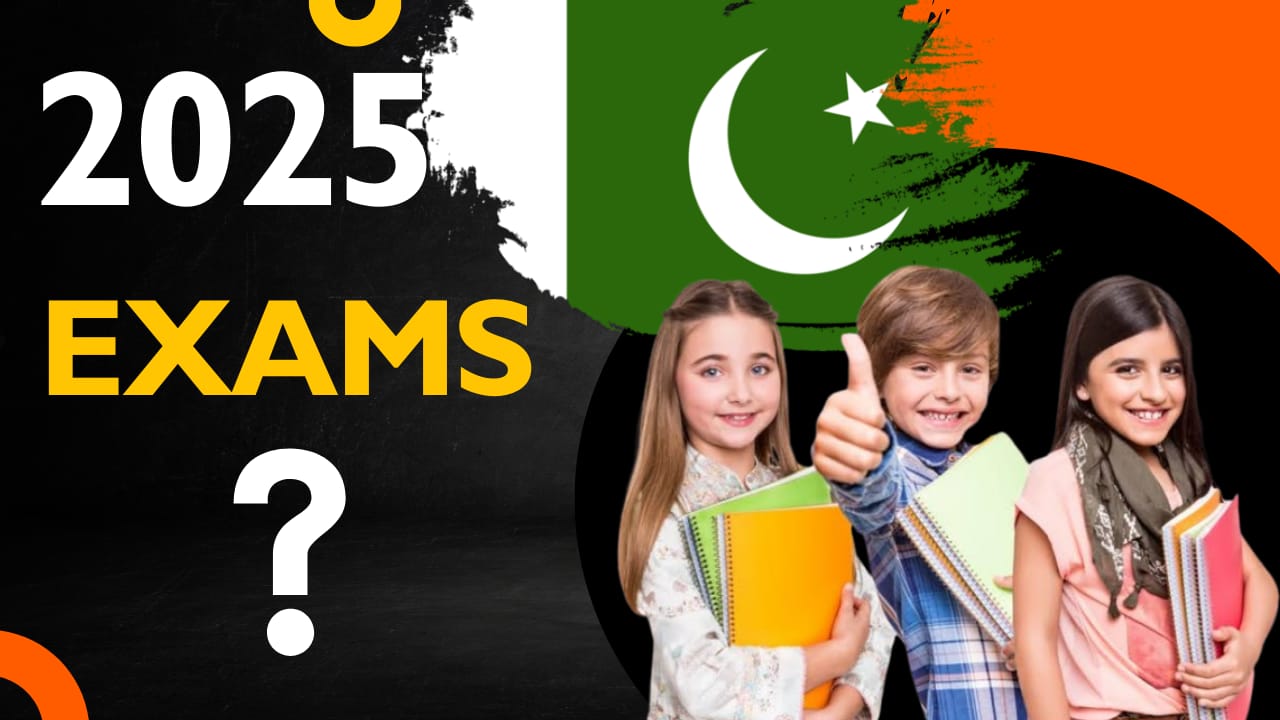 There will be no pakistan exams in 2025