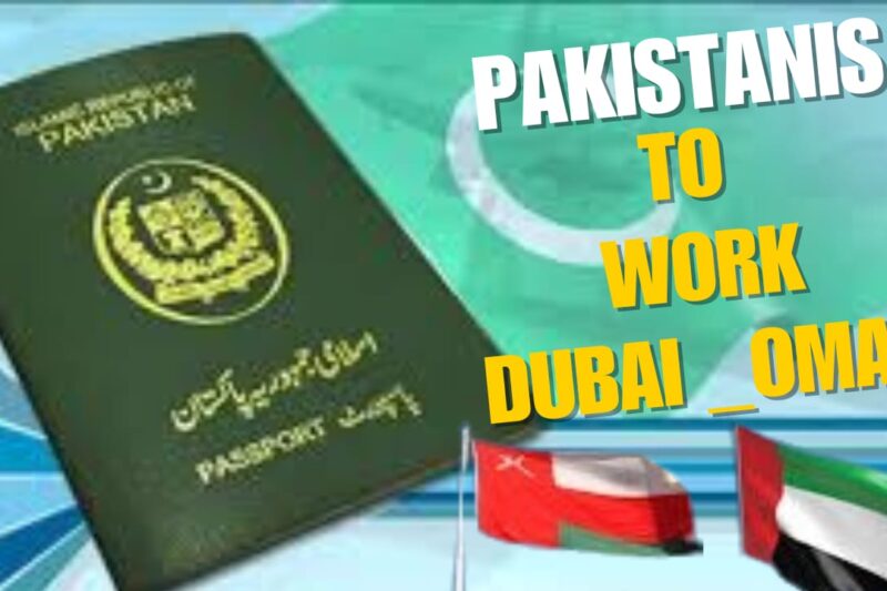 How can Pakistanis go to Dubai, Oman to work
