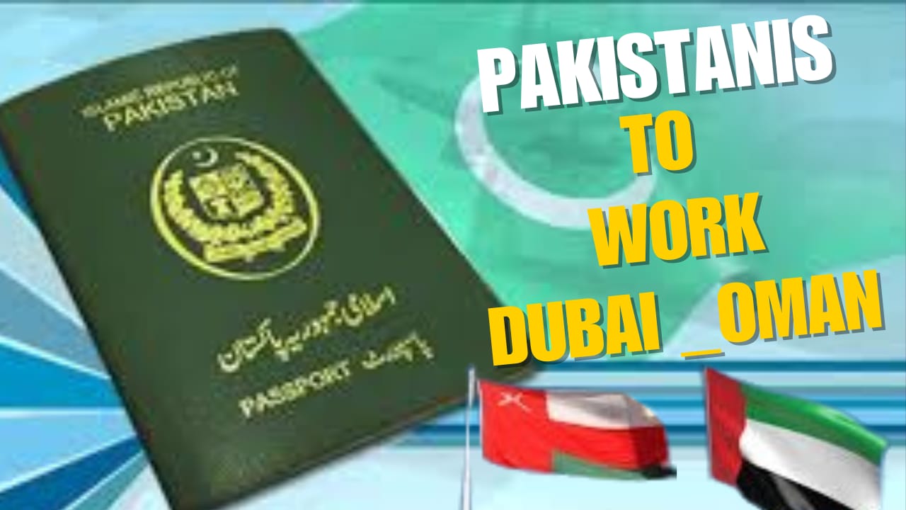 How can Pakistanis go to Dubai to work in Oman to work