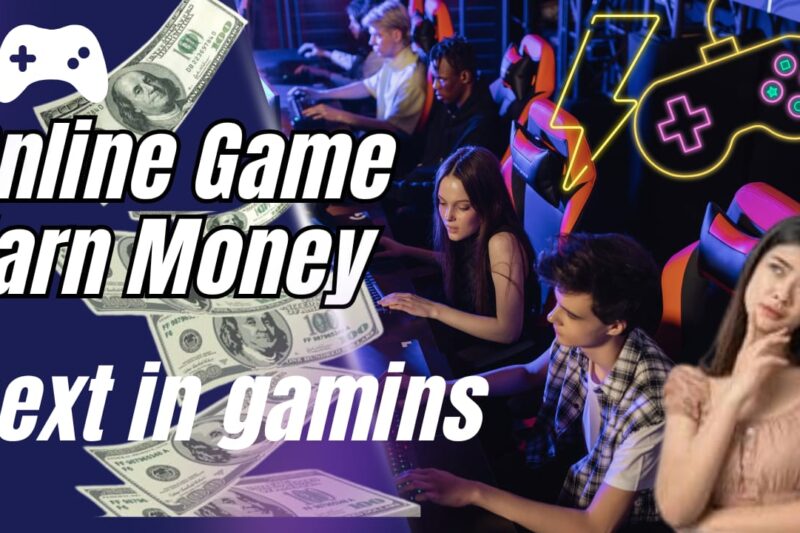 Online Game, to Earn money – Explore What’s Next in Gamins